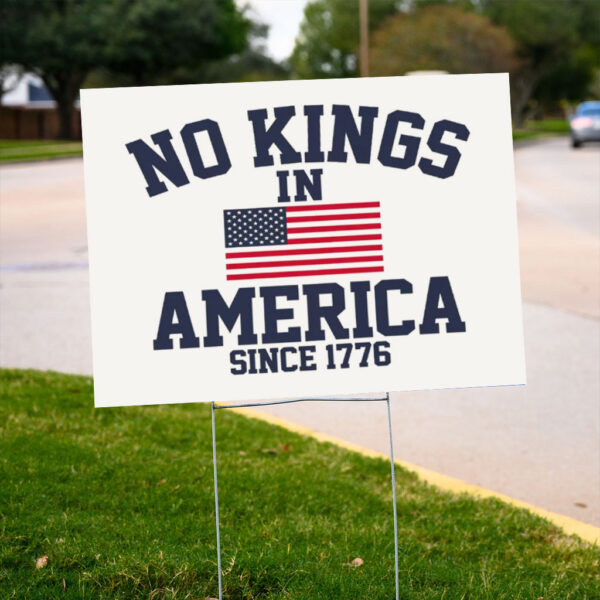 No-Kings-in-America-Sign,-Anti-Trump-Political-Yard-Sign,-Since-1776-Patriotic-Statement-us