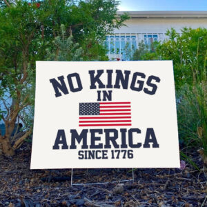 No-Kings-in-America-Sign,-Anti-Trump-Political-Yard-Sign,-Since-1776-Patriotic-Statement-usa