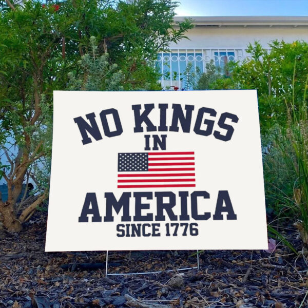 No-Kings-in-America-Sign,-Anti-Trump-Political-Yard-Sign,-Since-1776-Patriotic-Statement-usa