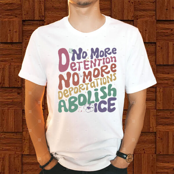 No-More-Deportation-No-More-Detention-T-Shirt