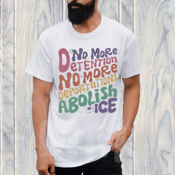 No-More-Deportation-No-More-Detention-T-Shirts