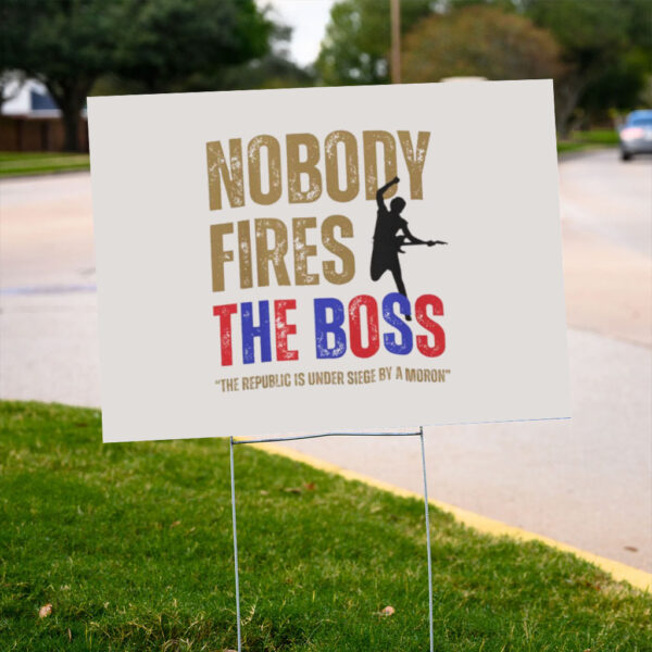 Nobody-Fires-the-Boss-Yard-Sign-Bruce-Springsteen-Quote-Sign-Anti-Trump-Protest-Sign-us