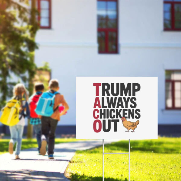 Political-Trending-TACO-Trump-Always-Chickens-Out-Yard-Sign
