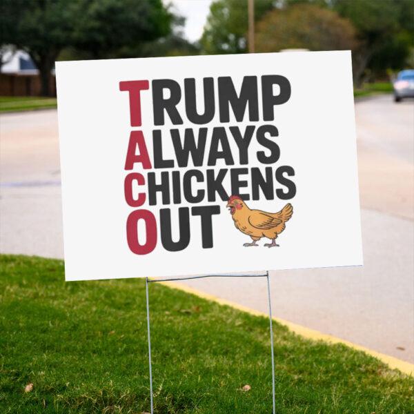 Political-Trending-TACO-Trump-Always-Chickens-Out-Yard-Sign-us