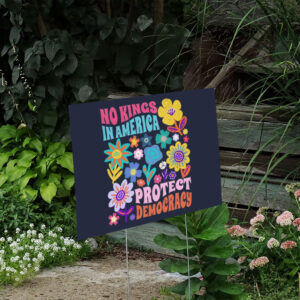Protect-Democracy-Floral-Yard-Sign,-No-Kings-in-America-Protest-Sign,-Political-Statement,-Democrat-Gift,-Activist-Apparel-us