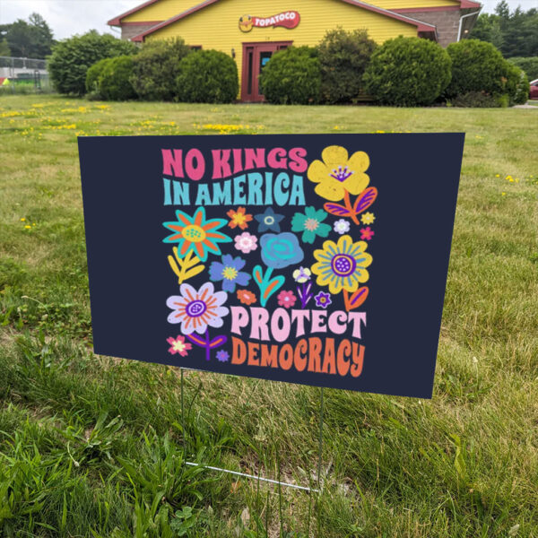 Protect-Democracy-Floral-Yard-Sign,-No-Kings-in-America-Protest-Sign,-Political-Statement,-Democrat-Gift,-Activist-Apparels