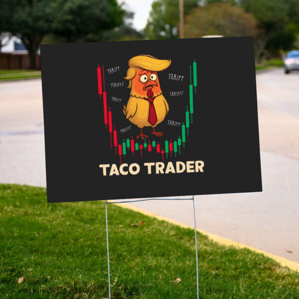 Trump-TACO-Trader-Tariff-Meme-Sign-–-Trump-Always-Chickens-Out-Graphic-Sign-–-Trump-Flip-Flop-Political-Satire-Stock-Trader-Yard-Sign-us