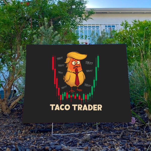 Trump-TACO-Trader-Tariff-Meme-Sign-–-Trump-Always-Chickens-Out-Graphic-Sign-–-Trump-Flip-Flop-Political-Satire-Stock-Trader-Yard-Sign-usa