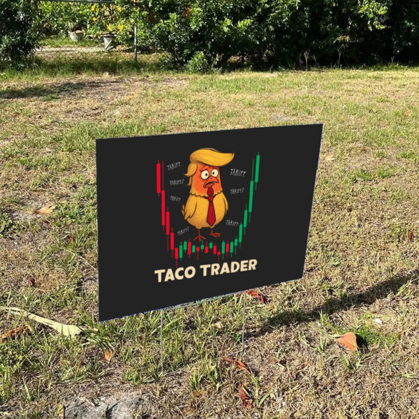 Trump-TACO-Trader-Tariff-Meme-Sign-–-Trump-Always-Chickens-Out-Graphic-Sign-–-Trump-Flip-Flop-Political-Satire-Stock-Trader-Yard-Signs